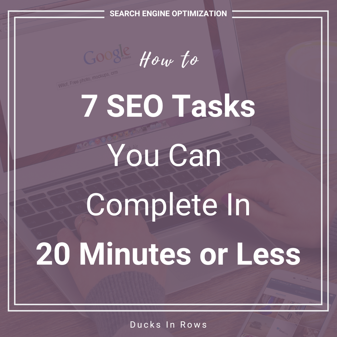 7 SEO Tasks You Can Complete in 20 Minutes or Less