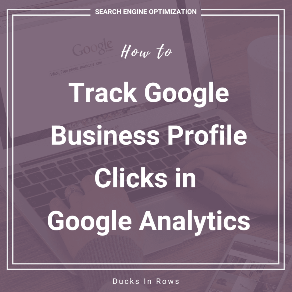 How To Track Google Business Profile Clicks In Google Analytics - Ducks ...