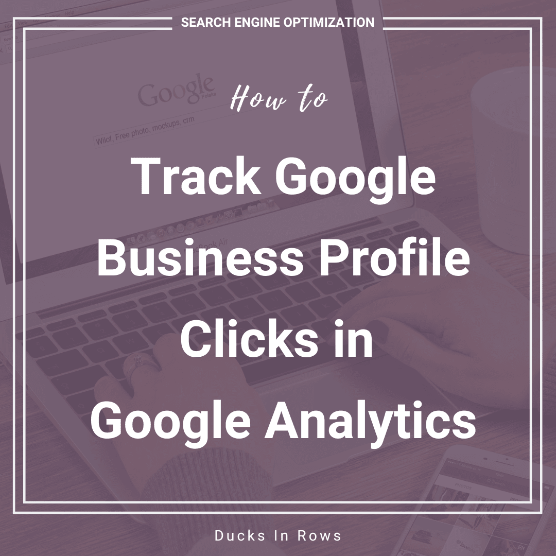 How to Track Google Business Profile Clicks in Google Analytics