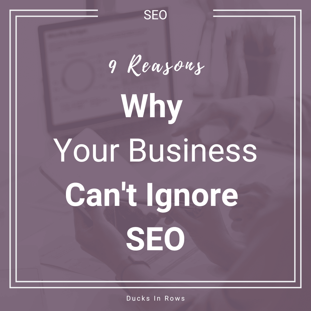 Unleash Success: 9 Reasons Why Your Business Can’t Ignore SEO